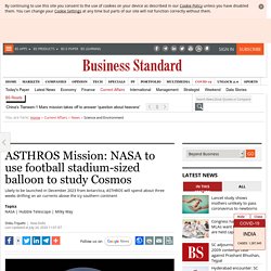 ASTHROS Mission: NASA to use football stadium-sized balloon to study Cosmos