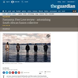 Fantasma: Free Love review – astonishing South African fusion collective