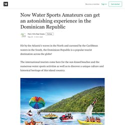 Now Water Sports Amateurs can get an astonishing experience in the Dominican Republic