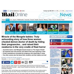 Miracle of the Mengele babies: Truly astounding story of how three women cheated demon doctor of death by hiding their pregnancies... and raised their newborns in the very cradle of Nazi horror