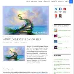 Astral 101: Extensions of Self