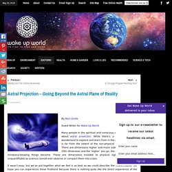 Astral Projection - Going Beyond the Astral Plane of Reality