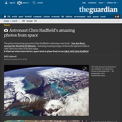 Astronaut Chris Hadfield's amazing photos from space