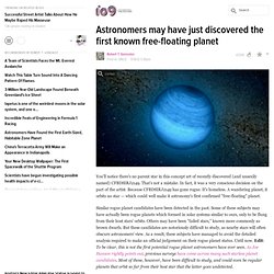 Astronomers may have just discovered the first known free-floating planet