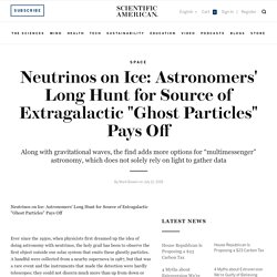 Neutrinos on Ice: Astronomers' Long Hunt for Source of Extragalactic "Ghost Particles" Pays Off