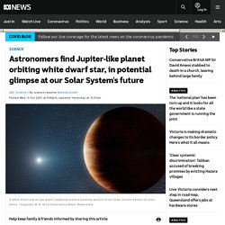 Astronomers find Jupiter-like planet orbiting white dwarf star, in potential glimpse at our Solar System's future