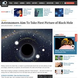 Astronomers Aim To Take First Picture of Black Hole