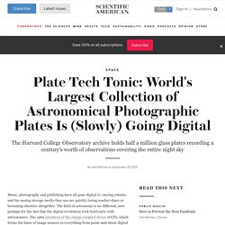 Plate Tech Tonic: World's Largest Collection of Astronomical Photographic Plates Is (Slowly) Going Digital