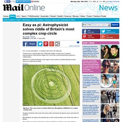 Easy as pi: Astrophysicist solves riddle of Britain's most complex crop circle
