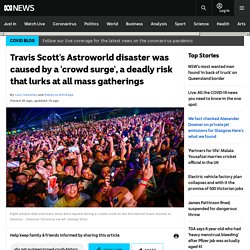 Travis Scott's Astroworld disaster was caused by a 'crowd surge', a deadly risk that lurks at all mass gatherings