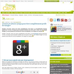 10 trucs et astuces sympa pour tirer complètement profit de Google+