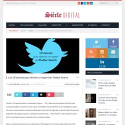 Les 10 astuces pour devenir un expert du Twitter Search