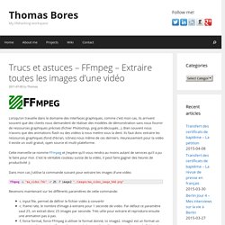 Trucs et astuces – FFmpeg – Extraire toutes les images d’une vidéo