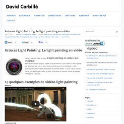 Astuces Light Painting: Le light painting en vidéo