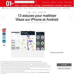 13 astuces pour maîtriser Waze sur iPhone et Android