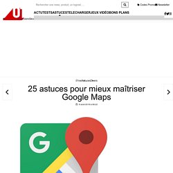 25-astuces-pour-mieux-maitriser-google-maps-1613611