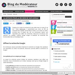 25 astuces pour la recherche sur Google - Blog du Modérateur