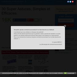 30 Super Astuces, Simples et Efficaces.