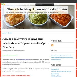 Astuces pour votre thermomix issues du site "espace-recettes" par Chachev