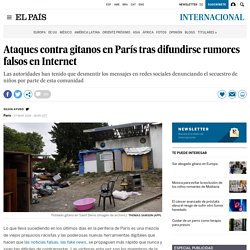 Ataques contra gitanos en París tras difundirse rumores falsos en Internet El País 27-03-2019