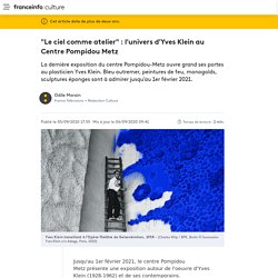 "Le ciel comme atelier" : l'univers d'Yves Klein au Centre Pompidou Metz