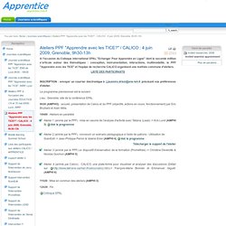 Ateliers PPF "Apprendre avec les TICE?" / CALICO : 4 juin 2009, Grenoble, 9h30-13h — Apprentice