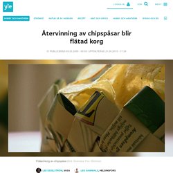 Återvinning av chipspåsar blir flätad korg