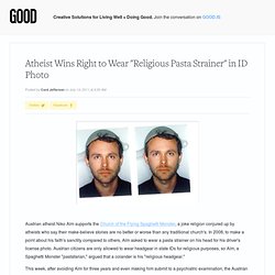 Atheist Wins Right to Wear "Religious Pasta Strainer" in ID Photo - Culture