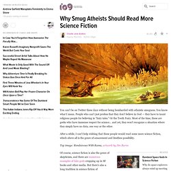 Why Smug Atheists Should Read More Science Fiction