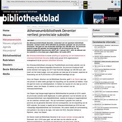 Athenaeumbibliotheek Deventer verliest provinciale subsidie - Bericht - Bibliotheekblad