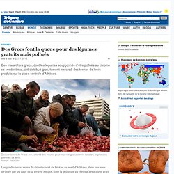 Athènes: Des Grecs font la queue pour des légumes gratuits mais pollués - News Monde: Europe