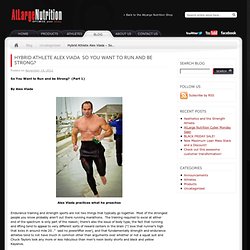 Hybrid Athlete Alex Viada – So You Want to Run and be Strong?