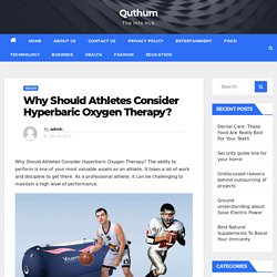 Why Should Athletes Consider Hyperbaric Oxygen Therapy?