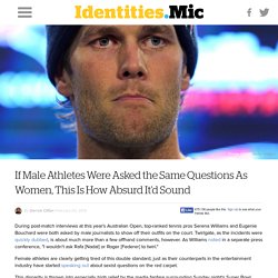 If Male Athletes Were Asked the Same Questions As Women, This Is How Absurd It'd Sound