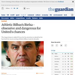 Athletic Bilbao's Bielsa – obsessive and dangerous for United's chances