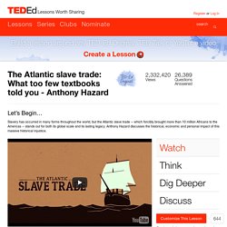 The Atlantic slave trade: What too few textbooks told you - Anthony Hazard