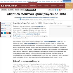 Médias & Publicité : Atlantico, nouveau «pure player» de l'info