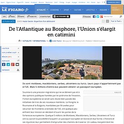 International : De l'Atlantique au Bosphore, l'Union s'élargit en catimini 
