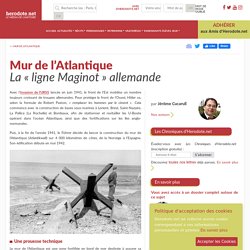 Hérodote : Mur de l'Atlantique - La « ligne Maginot » allemande