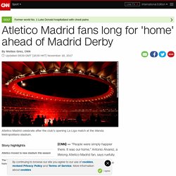 Atletico Madrid fans long for 'home' ahead of Madrid Derby