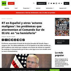 RT en Español y otros 'actores malignos': los problemas que atormentan al Comando Sur de EE.UU. en "su hemisferio"