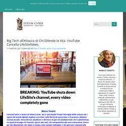 Big Tech all’Attacco di Chi Difende la Vita. YouTube Cancella LifeSiteNews. : STILUM CURIAE