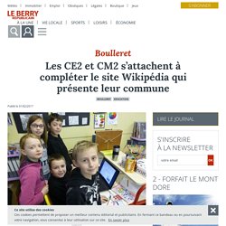Les CE2 et CM2 s’attachent à compléter le site Wikipédia qui présente leur commune - Boulleret (18240) - Le Berry Républicain
