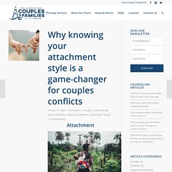 Why knowing your attachment style is a game-changer for couples conflicts - Friendswood Couples & Families