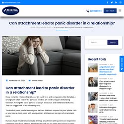 Can attachment lead to panic disorder in a relationship? - Athena Behavioral Health
