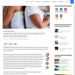 How to Remove Attachments to Past Relationships