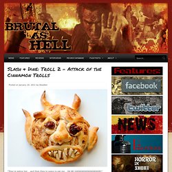 Slash & Dine: Troll 2 - Attack of the Cinnamon Trolls