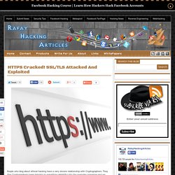 Learn How To Hack - Ethical Hacking and security tips: HTTPS Cracked! SSL/TLS Attacked And Exploited