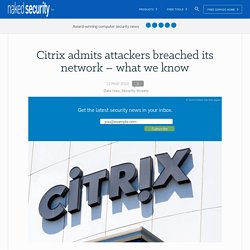 Citrix admits attackers breached its network – what we know