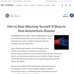 How to Stop Attacking Yourself: 9 Steps to Heal Autoimmune Disease
